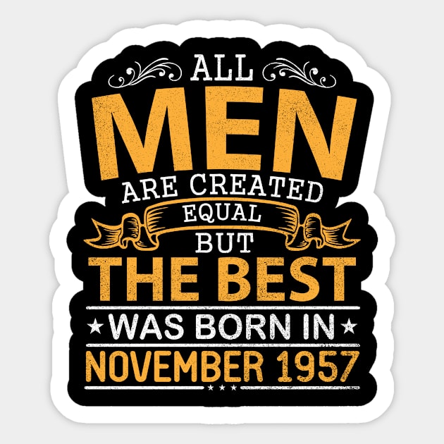 Happy Birthday To Me Papa Dad Son All Men Are Created Equal But The Best Was Born In November 1957 Sticker by bakhanh123